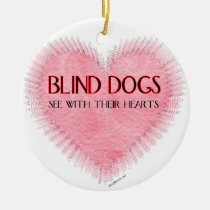 Blind Dogs See With Their Hearts ornaments