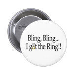 Bling Bling I Got The Ring Pinback Buttons