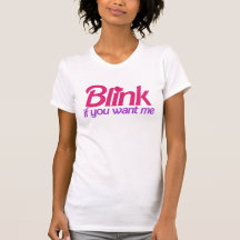 Blink if you Want Me T Shirt