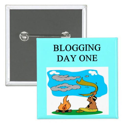 BLOGGING JOKE FOR BLOGGERS PIN