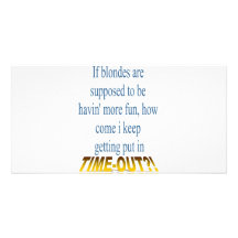 Blondes Get Timeouts Too! Custom Photo Card