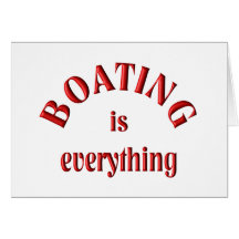 Boating is Everything Greeting Cards