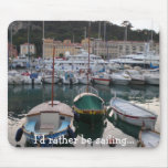 Boats Nice, I'd rather be sailing... Mouse Pad