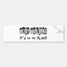 Body building It's in my blood Bumper Stickers