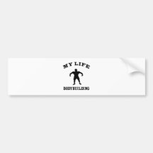 Bodybuilding My Life Bumper Sticker