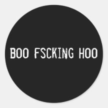 boo fscking hoo stickers