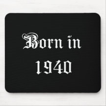 Born in 1940 mousepad