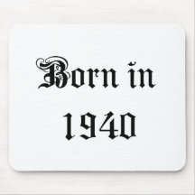 Born in 1940 mousepads