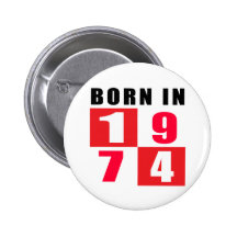 Born In 1974 Birthday Designs Button