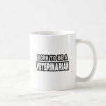 Born To Be A Veterinarian Coffee Mug