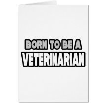 Born To Be A Veterinarian Greeting Card