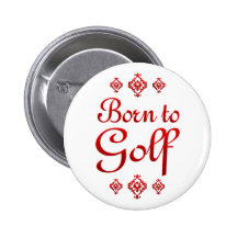 BORN TO GOLF BUTTON