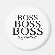 Boss Boss Boss Any Questions Magnets