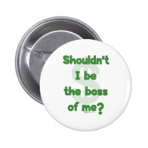 Boss Of Me Pinback Button