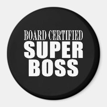 Bosses Office Parties : Board Certified Super Boss Refrigerator Magnet