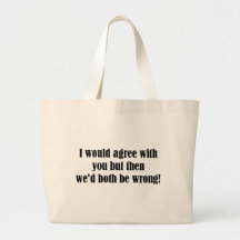 Both Be Wrong Tote Bags