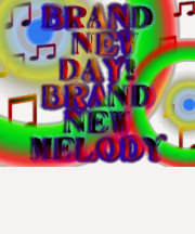 Brand New Day! Brand New Melody Tshirt