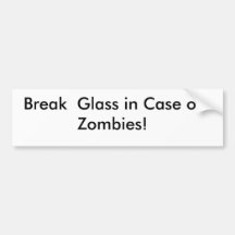 Break  Glass in Case of Zombies! sticker Bumper Sticker