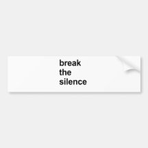 break the silence bumper sticker