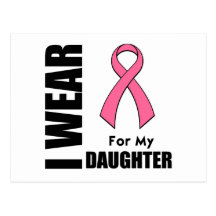 Breast Cancer I Wear Pink For My Daughter Post Cards
