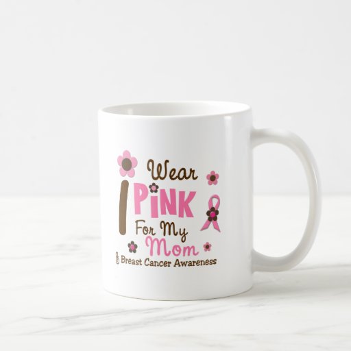 Breast Cancer I Wear Pink For My Mum 12 Mug