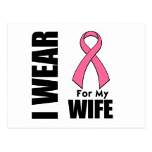 Breast Cancer I Wear Pink For My Wife Post Cards