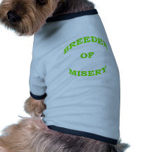 Breeder of Misery Dog T-shirt