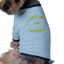 Breeder of Misery Pet Shirt