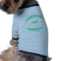 Breeder of Misery Pet Tee Shirt