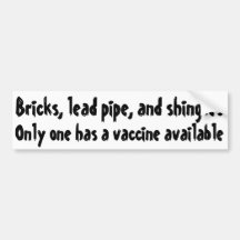 Bricks, lead pipe, and shingles(virus) ... bumper sticker