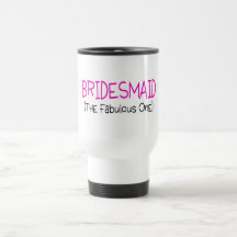 Bridesmaid The Fabulous One Coffee Mugs
