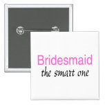 Bridesmaid (The Smart One) Pinback Button