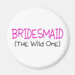 Bridesmaid The Wild One Fridge Magnet