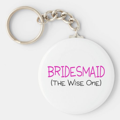 Bridesmaid The Wise One Key Chain