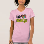 Bright Eye Heart I Love BBQs Tshirt