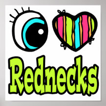 Bright Eye Heart I Love Rednecks Print