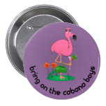 Bring on the cabana boys flamingo button