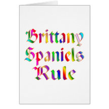 BRITTANY SPANIELS RULE GREETING CARD