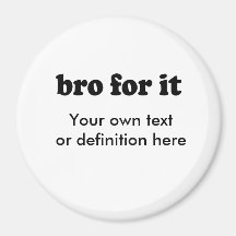 BRO FOR IT FRIDGE MAGNETS