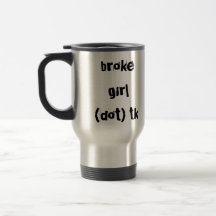 Broke Girl Mug