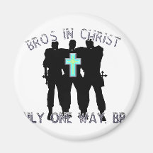 Bros in Christ - Only One Way Bro! Fridge Magnet