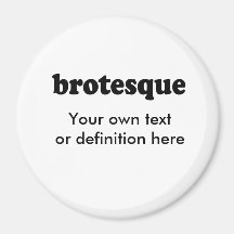BROTESQUE REFRIGERATOR MAGNET