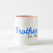 Brother To Be Coffee Mug