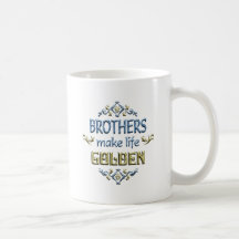 Brothers Make Life Golden Mug