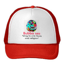 Bubba sez  Guns and Religion Hat