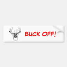 Buck Off!! Bumper Stickers