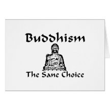Buddhism The Sane Choice Greeting Card