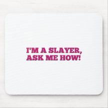 Buffy - I'm a Slayer, ask me how! Mouse Pads