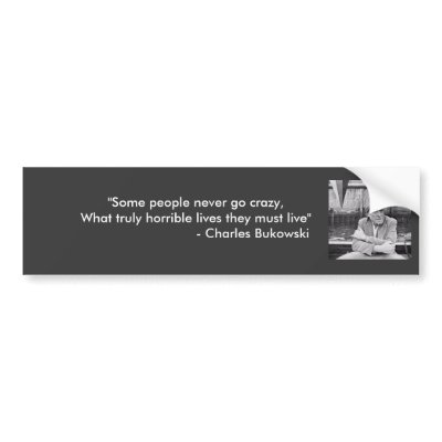 Funny Sticker Sayings on Bukowski Quotes Bumper Stickers On Zazzle Co Nz