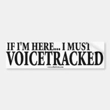 BUMPER STICKER - Voicetracked